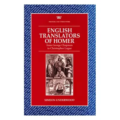 "English Translators of Homer" - "From George Chapman to Christopher Logue" ("Underwood Simeon")