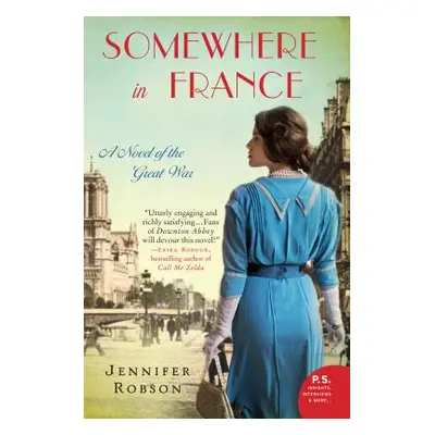 "Somewhere in France: A Novel of the Great War" - "" ("Robson Jennifer")(Paperback)