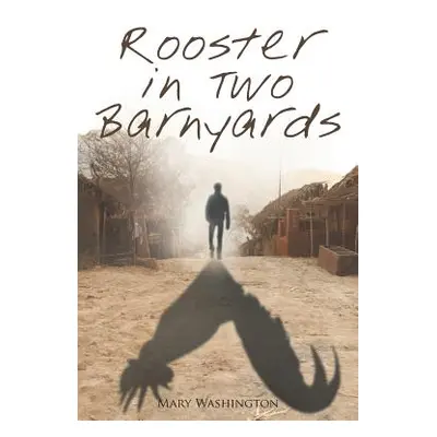 "Rooster in Two Barnyards" - "" ("Washington Mary")(Paperback)