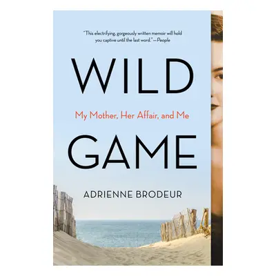 "Wild Game: My Mother, Her Secret, and Me" - "" ("Brodeur Adrienne")(Paperback)