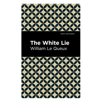 "The White Lie" - "" ("Queux William Le")(Paperback)