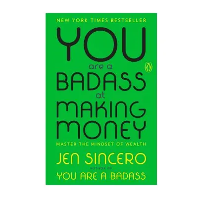 "You Are a Badass at Making Money: Master the Mindset of Wealth" - "" ("Sincero Jen")(Paperback)