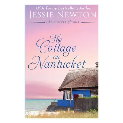 "The Cottage on Nantucket: Heartfelt Women's Fiction Mystery" - "" ("Newton Jessie")(Paperback)