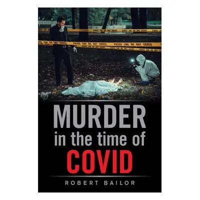 "Murder in the Time of Covid" - "" ("Bailor Robert")(Paperback)