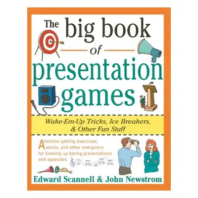 "The Big Book of Presentation Games: Wake-Em-Up Tricks, Icebreakers, and Other Fun Stuff" - "" (