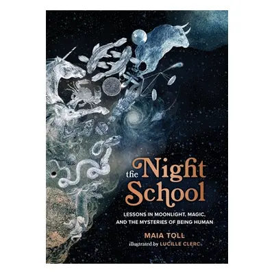 "The Night School: Lessons in Moonlight, Magic, and the Mysteries of Being Human" - "" ("Toll Ma