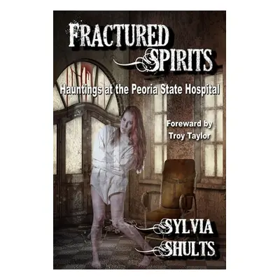 "Fractured Spirits" - "" ("Shults Sylvia")(Paperback)