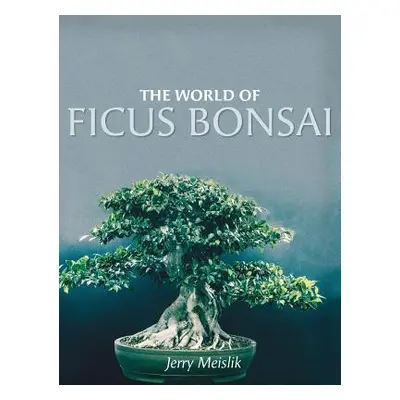 "The World of Ficus Bonsai" - "" ("Meislik Jerry")(Pevná vazba)