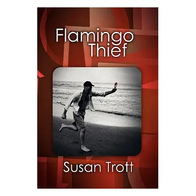 "Flamingo Thief" - "" ("Trott Susan")(Paperback)