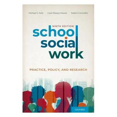 "School Social Work: Practice, Policy, and Research" - "" ("Kelly Michael S.")(Paperback)