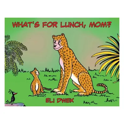 "What's For Lunch, Mom?" - "" ("Dwek Eli")(Paperback)