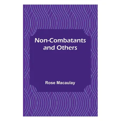 "Non-combatants and Others" - "" ("Rose Macaulay")(Paperback)