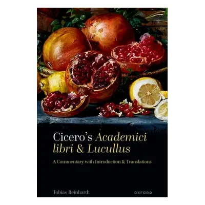 "Cicero's Academici Libri and Lucullus: A Commentary with Introduction and Translations" - "" ("