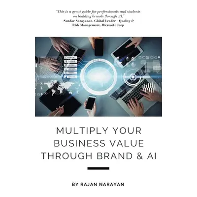 "Multiply Your Business Value Through Brand & AI" - "" ("Narayan Rajan")(Paperback)