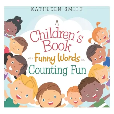 "A Children's Book with Funny Words and Counting Fun" - "" ("Smith Kathleen")(Paperback)