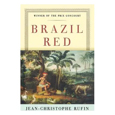 "Brazil Red" - "" ("Rufin Jean-Christophe")(Paperback)