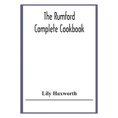 "The Rumford Complete Cookbook" - "" ("Haxworth Lily")(Paperback)