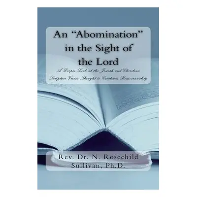 "An Abomination" in the Sight of the Lord: A Deeper Look at the Jewish and Christian Scripture V