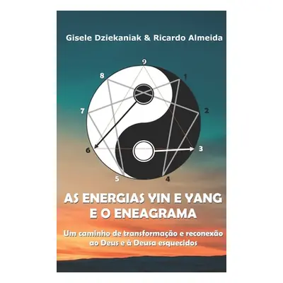 "As energias yin e yang e o Eneagrama: Um caminho de transformao e reconexo ao Deus e Deusa esq