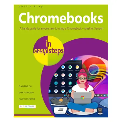 "Chromebooks in Easy Steps: Ideal for Seniors" - "" ("King Philip")(Paperback)