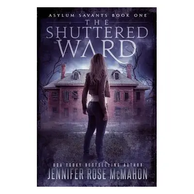 "The Shuttered Ward" - "" ("McMahon Jennifer Rose")(Paperback)