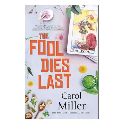 "The Fool Dies Last" - "" ("Miller Carol")(Pevná vazba)