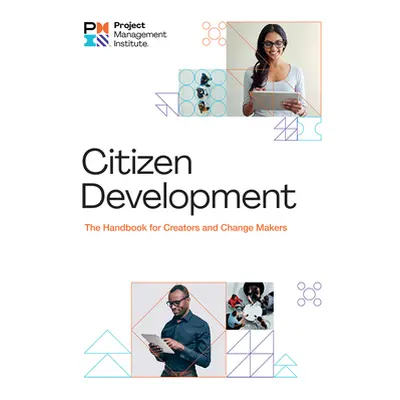 "Citizen Development: The Handbook for Creators and Change Makers" - "" ("Project Management Ins