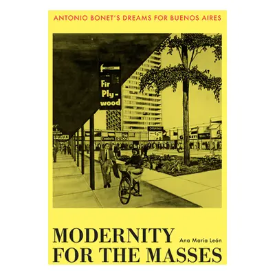 "Modernity for the Masses: Antonio Bonet's Dreams for Buenos Aires" - "" ("Len Ana Mara")(Pevná 