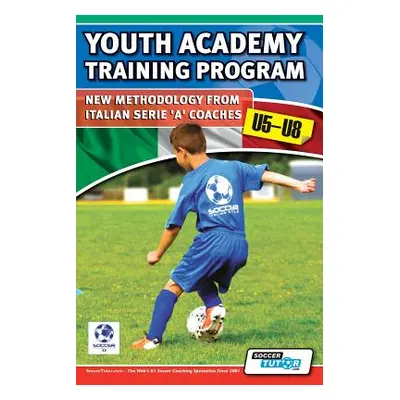 "Youth Academy Training Program U5-U8 - New Methodology from Italian Serie 'A' Coaches'" - "" ("