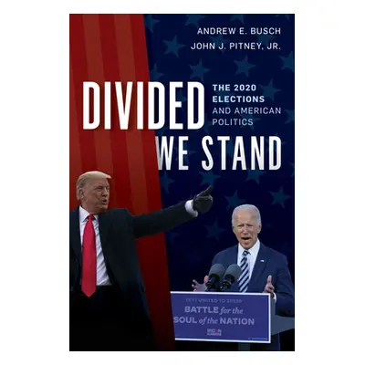 "Divided We Stand: The 2020 Elections and American Politics" - "" ("Busch Andrew E.")(Pevná vazb