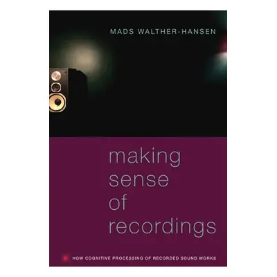 "Making Sense of Recordings: How Cognitive Processing of Recorded Sound Works" - "" ("Walther-Ha