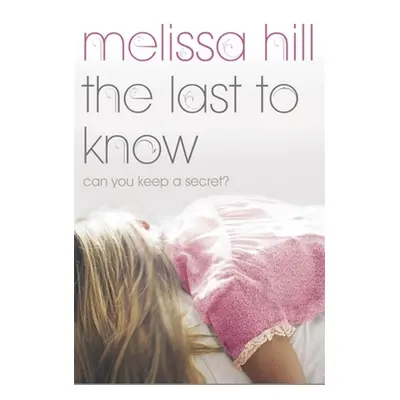 "Last To Know" - "" ("Hill Melissa")(Paperback / softback)