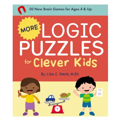 "More Logic Puzzles for Clever Kids: 50 New Brain Games for Ages 4 & Up" - "" ("Davis Lisa C.")(