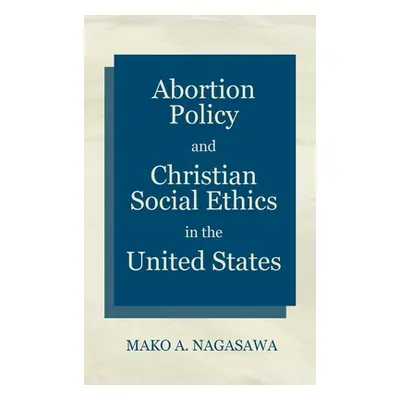 "Abortion Policy and Christian Social Ethics in the United States" - "" ("Nagasawa Mako A.")(Pev