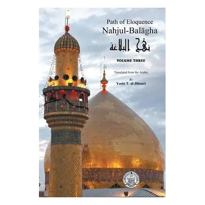 "Nahjul-Balagha: Path of Eloquence, Vol. 3" - "" ("Al-Jibouri Yasin")(Paperback)