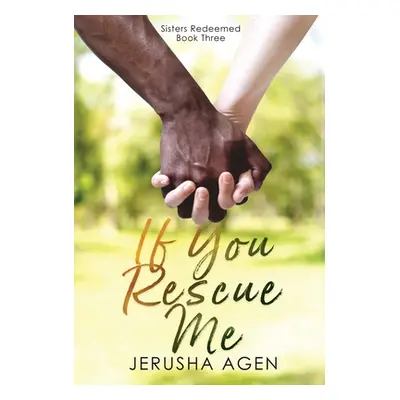 "If You Rescue Me: A Clean Christian Romance" - "" ("Agen Jerusha")(Pevná vazba)