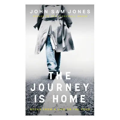 "The Journey Is Home: Notes from a Life on the Edge" - "" ("Jones John Sam")(Paperback)