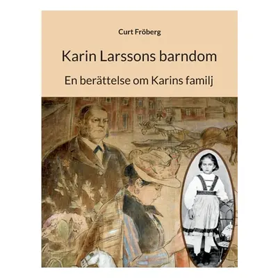 "Karin Larssons barndom: En berttelse om Karins familj" - "" ("Frberg Curt")(Paperback)