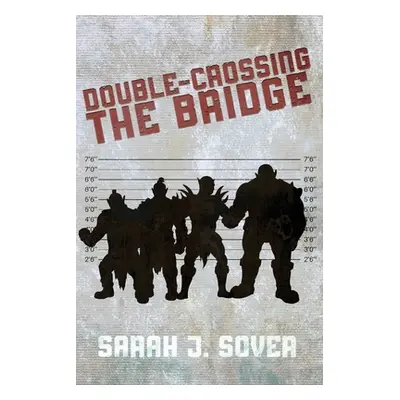 "Double-Crossing the Bridge" - "" ("Sover Sarah J.")(Paperback)