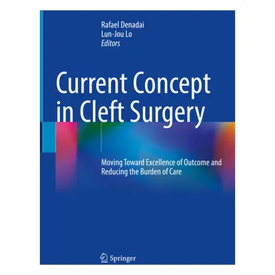 "Current Concept in Cleft Surgery: Moving Toward Excellence of Outcome and Reducing the Burden o