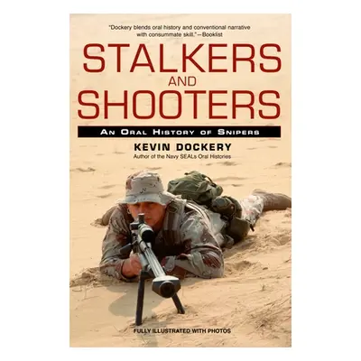 "Stalkers and Shooters: A History of Snipers" - "" ("Dockery Kevin")(Paperback)