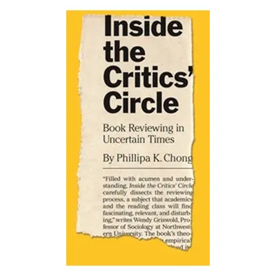 "Inside the Critics' Circle: Book Reviewing in Uncertain Times" - "" ("Chong Phillipa K.")(Paper