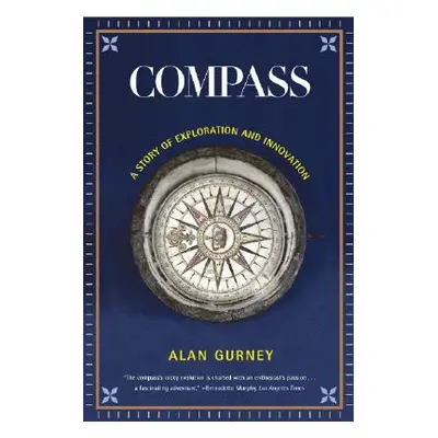 "Compass: A Story of Exploration and Innovation (Revised)" - "" ("Gurney Alan")(Paperback)