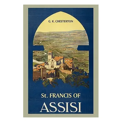 "St. Francis of Assisi" - "" ("Chesterton G. K.")(Paperback)