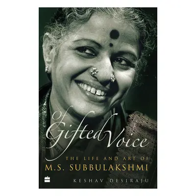 "OF GIFTED VOICE" - "The Life and Art of M.S. Subbulakshmi" ("Desiraju Keshav")(Pevná vazba)