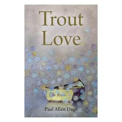 "Trout Love" - "" ("Dage Paul Allen")(Paperback)