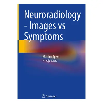 "Neuroradiology - Images Vs Symptoms" - "" ("Spero Martina")(Pevná vazba)