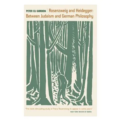 "Rosenzweig and Heidegger, 33: Between Judaism and German Philosophy" - "" ("Gordon Peter")(Pape