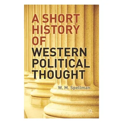 "A Short History of Western Political Thought" - "" ("Spellman W. M.")(Paperback)