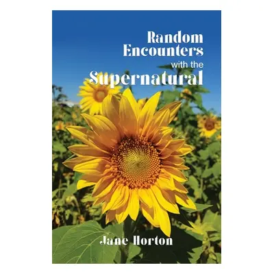 "Random Encounters with the Supernatural" - "" ("Horton Jane")(Paperback)